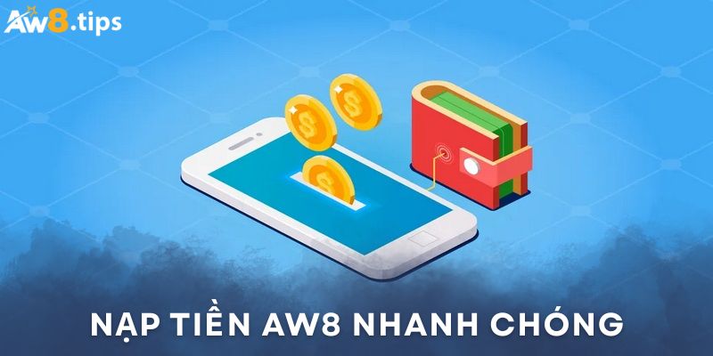 Hướng dẫn nạp tiền AW8 từ A-Z cho mọi người