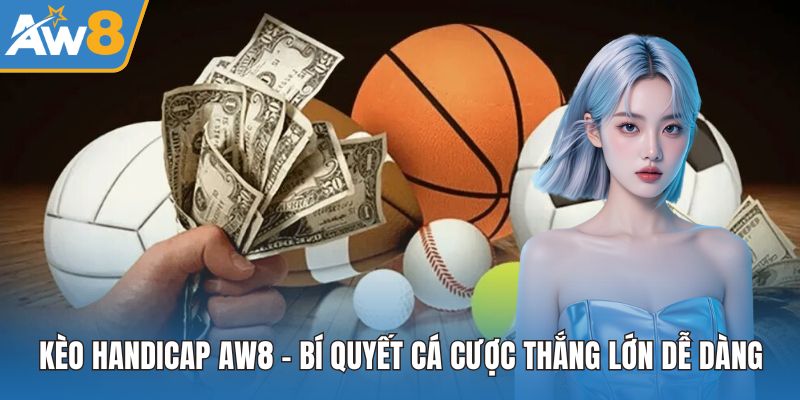 Kèo Handicap – Cách Đọc, Cách Chơi & Mẹo Soi Kèo Hiệu Quả